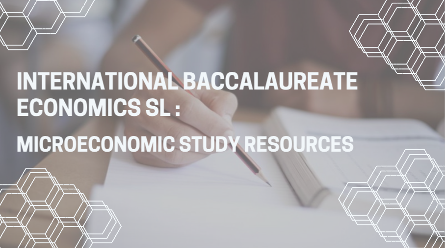 International Baccalaureate Economics SL : Microeconomic Study Resources